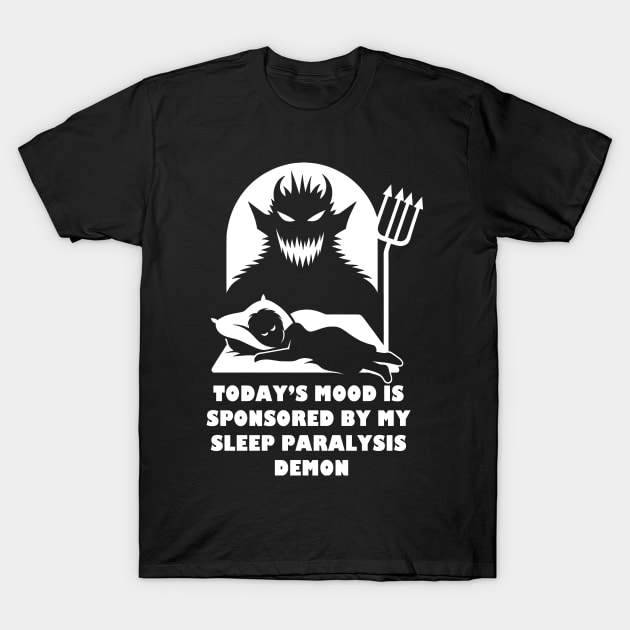 Proudly Sponsored My Sleep Paralysis Demon T-Shirt by Whats That Reference?